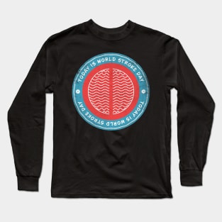 Today is World Stroke Day Badge Long Sleeve T-Shirt